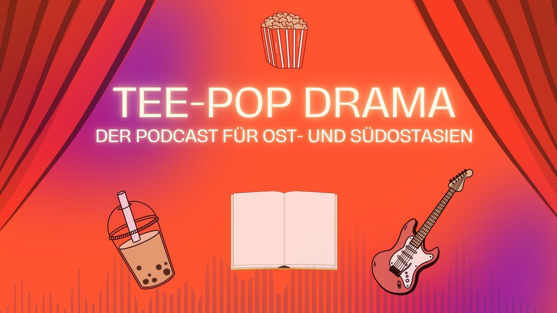 Tee-Pop Drama. Der Podcast für Ost- und Südostasien